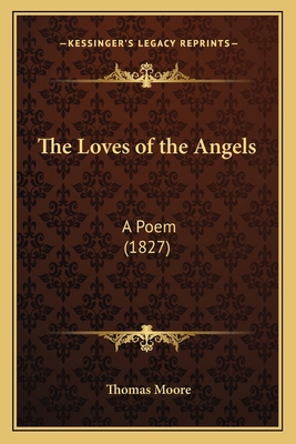 The Loves of the Angels: A Poem (1827) 1167192788 Book Cover