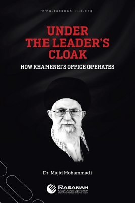 Under the Leader's Cloak: How Khamenei's Office... 1543762816 Book Cover