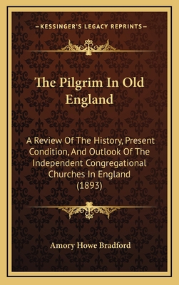 The Pilgrim In Old England: A Review Of The His... 1165226154 Book Cover