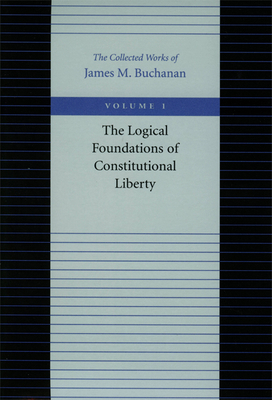 The Logical Foundations of Constitutional Liberty 0865972133 Book Cover