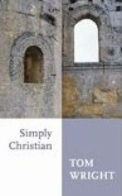 Simply Christian. Tom Wright 0281054819 Book Cover