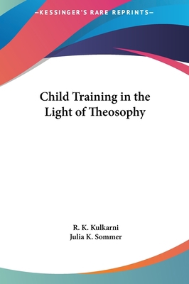 Child Training in the Light of Theosophy 1161405887 Book Cover