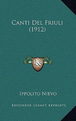 Canti Del Friuli (1912) [Italian] 1169113915 Book Cover