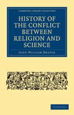 History of the Conflict Between Religion and Sc... 0511692919 Book Cover