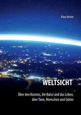 Weltsicht: Über den Kosmos, die Natur und das L... [German] 3748137249 Book Cover