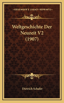 Weltgeschichte Der Neuzeit V2 (1907) [German] 1168249546 Book Cover