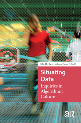 Situating Data: Inquiries in Algorithmic Culture 9463722971 Book Cover