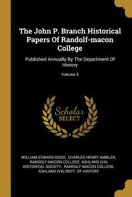 The John P. Branch Historical Papers Of Randolf... 101160079X Book Cover