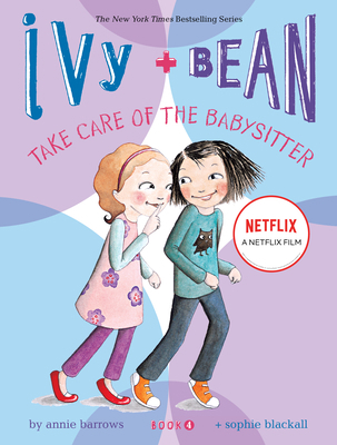 Ivy and Bean Take Care of the Babysitter (Book 4) 0811865843 Book Cover