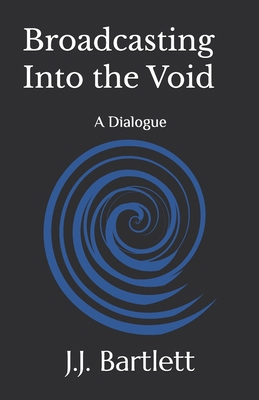 Broadcasting Into the Void: A Dialogue B0GYLJLG2H Book Cover
