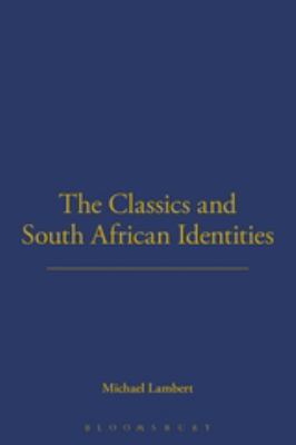 The Classics and South African Identities 0715637967 Book Cover
