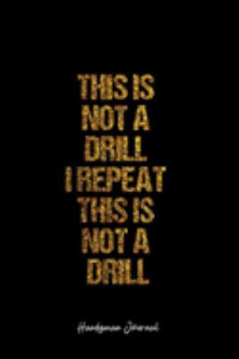 Handyman Journal: Dot Grid Journal -This Is Not A Drill I Repeat This Is Not A Drill - Black Lined Diary, Planner, Gratitude, Writing, Travel, Goal, Bullet Notebook - 6x9 120 page
