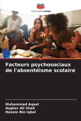 Facteurs psychosociaux de l'absentéisme scolaire [French] 6209083609 Book Cover