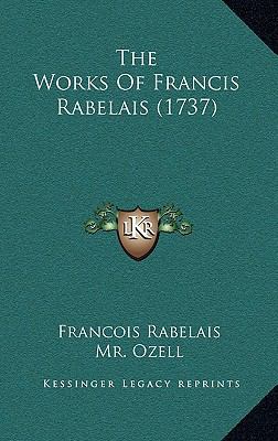 The Works Of Francis Rabelais (1737) 1166251012 Book Cover