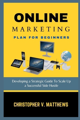 Online Marketing Plan for Beginners: Developing... B0CTTP667Q Book Cover