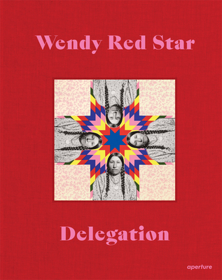 Wendy Red Star: Delegation 1597115193 Book Cover