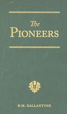 The Pioneers: A Tale of the Western Wilderness:... 1934554227 Book Cover
