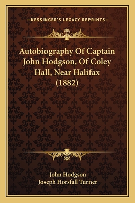 Autobiography Of Captain John Hodgson, Of Coley... 1166427536 Book Cover