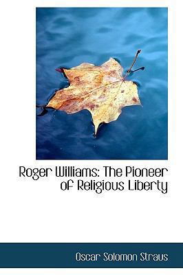 Roger Williams: The Pioneer of Religious Liberty 1103609262 Book Cover