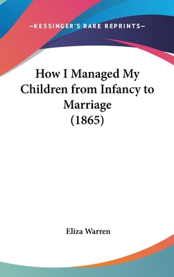 How I Managed My Children from Infancy to Marri... 1161811982 Book Cover