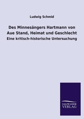 Des Minnesangers Hartmann Von Aue Stand, Heimat... [German] 3846040495 Book Cover