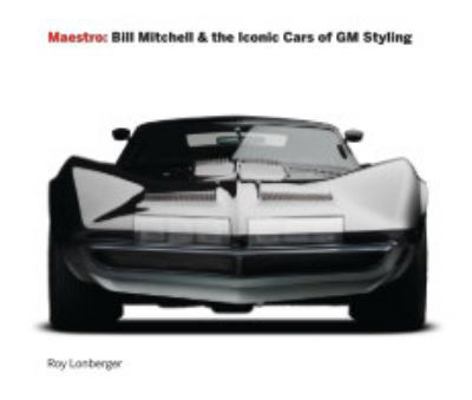 Maestro: Bill Mitchell and the Iconic Cars of GM Styling