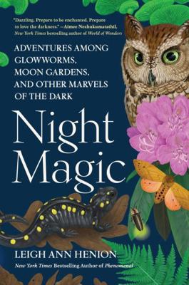 Night Magic: Adventures Among Glowworms, Moon G... 1643756206 Book Cover