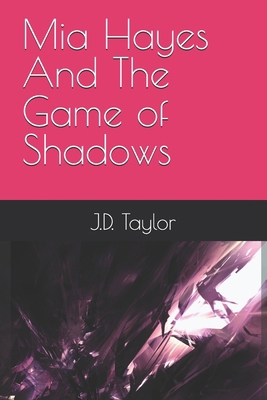 Mia Hayes And The Game of Shadows B0DVY674CF Book Cover