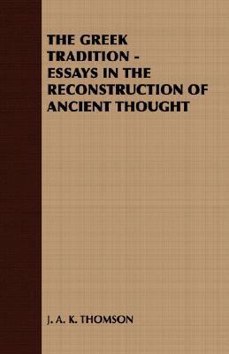 The Greek Tradition - Essays in the Reconstruct... 1408630931 Book Cover