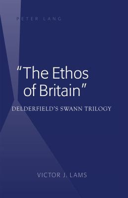 The Ethos of Britain: Delderfieldʼs Swann ... 1433118734 Book Cover