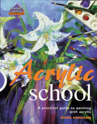 Acrylic School: A Practical Guide to Painting w... 0762106425 Book Cover