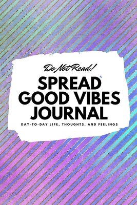 Do Not Read! Spread Good Vibes Journal: Day-To-... 1087839475 Book Cover