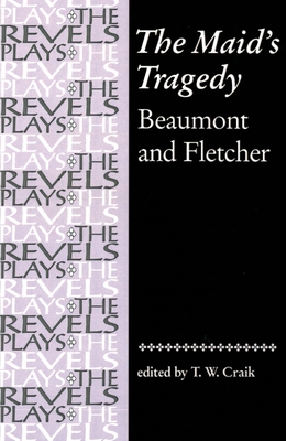 The Maid's Tragedy: Beaumont and Fletcher 0719030986 Book Cover