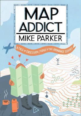 Map Addict: A Tale of Obsession, Fudge & the Or... 0007300840 Book Cover