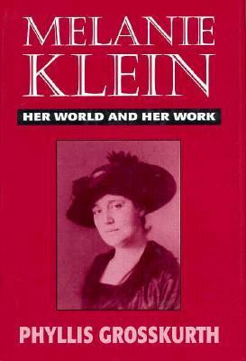 Melanie Klein Her World and Her Work 1568214456 Book Cover