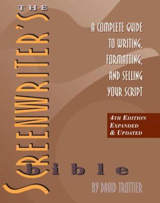 The Screenwriter's Bible: A Complete Guide to W... 1879505843 Book Cover