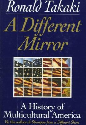 Different Mirror: A History of Multicultural Am... 0316831123 Book Cover