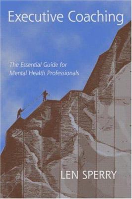 Executive Coaching: The Essential Guide for Men... 0415946131 Book Cover