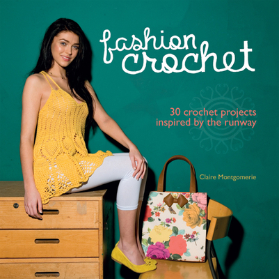 Fashion Crochet: 30 Crochet Projects Inspired b... 1780974302 Book Cover