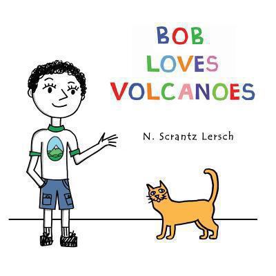 Bob Loves Volcanoes 0615923291 Book Cover