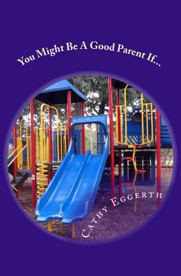 You Might Be A Good Parent If... 1496175166 Book Cover