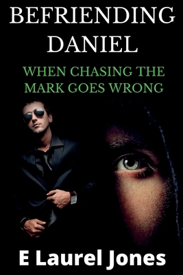 Befriending Daniel: When Chasing the Mark Goes ... 1732766061 Book Cover