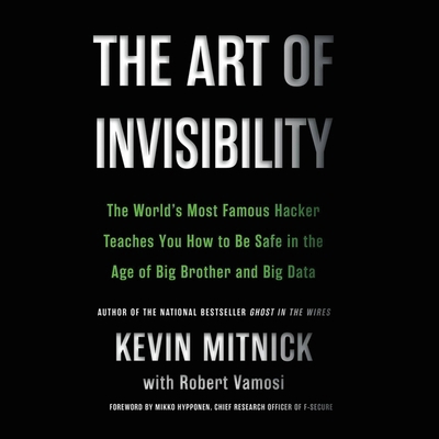 The Art of Invisibility: The World's Most Famou... 1478945567 Book Cover