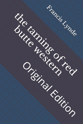 The taming of red butte western: Original Edition B093CKNCPL Book Cover