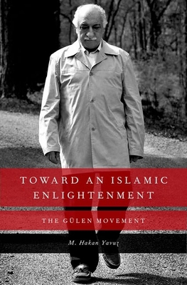 Toward an Islamic Enlightenment: The Gulen Move... 0199927995 Book Cover