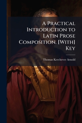 A Practical Introduction to Latin Prose Composi... 1023896230 Book Cover