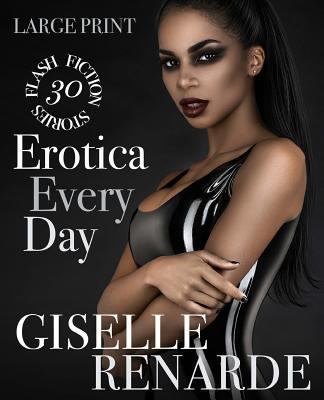 Erotica Every Day: Large Print: 30 Flash Fictio... 1726050483 Book Cover