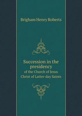 Succession in the presidency of the Church of J... 5518899386 Book Cover