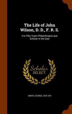 The Life of John Wilson, D. D., F. R. S.: For F... 1344865771 Book Cover