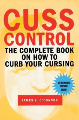 Cuss Control: The Complete Book on How to Curb Your Cursing